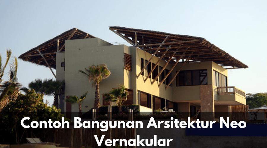 Pengertian Arsitektur Neo Vernakular Ciri Prinsip Dan Contohnya Contoh Bangunan Modern Vrogue 